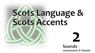 02 Scots  Language An Accent  Consonants amp Vooels [upl. by Yellas]