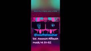 WHAT DR AMMON HILLMAN HAS TO SAY ABOUT MARK 14 5152 [upl. by Marney]