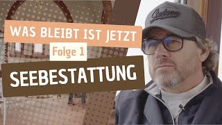 WAS BLEIBT IST JETZT 1 Seebestattung [upl. by Anikes]