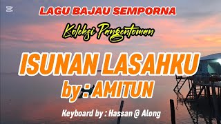 ISUNAN LASAHKU  AMITUN  LAGU BAJAU [upl. by Eibocaj]