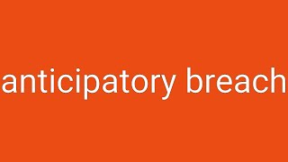 Anticipatory Breach Definition amp Meaning [upl. by Adai759]