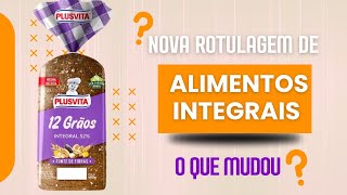 ROTULAGEM de ALIMENTOS INTEGRAIS o que mudou [upl. by Birkett715]