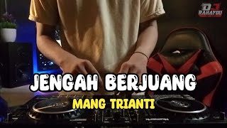 DJ JENGAH BERJUANG  MANG TRIANTI Rahayou Asik [upl. by Yraek]