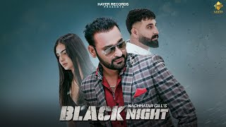 Black Night  Nachhatar Gill  Official Video  New Punjabi Song 2024  Mavi Singh  Hayer Records [upl. by Lemej]