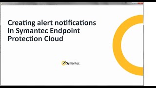 Configuring alert notifications in Symantec Endpoint Protection Cloud [upl. by Kirshbaum42]