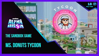 The Sandbox Game  ALPHA SEASON 4 Ms Donuts Tycoon Walkthrough [upl. by Jilleen]