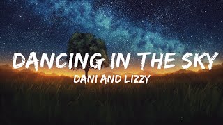 Dani and Lizzy  Dancing in the Sky Lyrics  30mins  Feeling your music [upl. by Rosenkranz954]