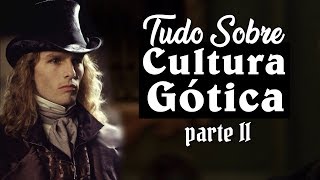 Tudo Sobre Cultura Gótica Parte 2 [upl. by Kacerek]