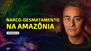 Narcodesmatamento na Amazônia 10Ep [upl. by Sitnik]