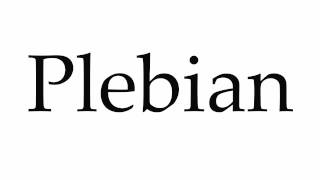 How to Pronounce Plebian [upl. by Aldis]