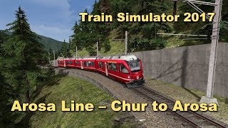 Train Simulator 2017 Arosa Line – Chur to Arosa [upl. by Sarad]