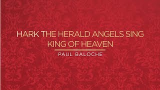 Hark The Herald Angels Sing  King Of Heaven Lyric Video  Paul Baloche Official [upl. by Sinegold258]