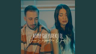 Adam Gibi Yürekli Ol [upl. by Eceinal]