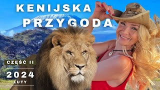 KENIJSKA PRZYGODA 2024 🌱 CZĘŚĆ DRUGA 🌱 Kilimandżaro Amboseli Wioska Masajów House of Kings [upl. by Eyahsal]