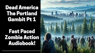 Dead America  The Portland Gambit Part 1 of 2 Complete Zombie Audiobook [upl. by Russell]