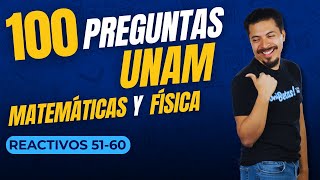 100 Preguntas UNAM Matemáticas y Física Reactivos 5160 [upl. by Tracay]