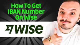 How to Get IBAN Number on Wise  FULL GUIDE [upl. by Ferde442]