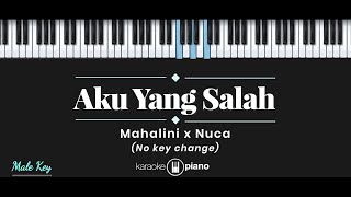 Aku Yang Salah  Mahalini x Nuca KARAOKE PIANO  MALE KEY [upl. by Erma420]