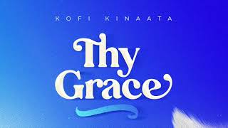 Kofi Kinaata  Thy Grace Audio Slide [upl. by Nolram]