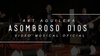 Asombroso Dios  Art Aguilera Video Oficial HD [upl. by Heloise]