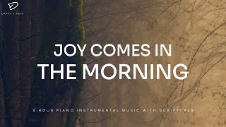 Joy Comes In The Morning 3 Hour Christian Piano With Scriptures for Faith amp Strength [upl. by Lanni]