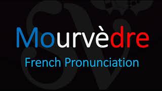 How to Pronounce Mourvèdre French Wine Pronunciation [upl. by Llecrad]