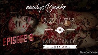 mondaysRmurder Episode 2 Guilty or Innocent Zach Witman [upl. by Abisia6]