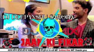 JAAN KI FIKAR  Song Sandeep chandel  shivani yadav DJ REMIX haryanvi song 2024 DJ DEEPANSHU [upl. by Borras]