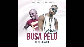 Zolasko Ft Franco  BUSA PELO [upl. by Enitsud]