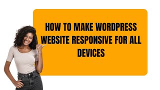 How To Make WordPress Website Responsive For All Devices [upl. by Sitruc684]