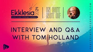 Interview with Tom Holland  Ekklesia Conference 2024 [upl. by Amimej]