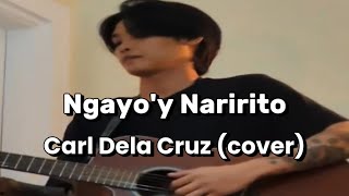 Ngayoy Naririto  Carl Dela Cruz cover [upl. by Favin275]