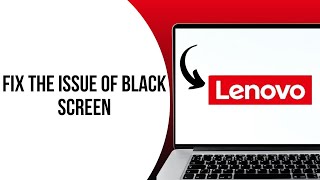 How to fix the issue of black screen on Lenovo Laptop [upl. by Anuahsed730]