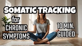 10 min Somatic Tracking exercise for Chronic symptoms Pain anxiety dizziness brain fog etc [upl. by Ainesell]