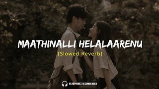 Matinalli Helalarenu  Slowed Reverb lofi  Kannada Lofi Studio [upl. by Naig]