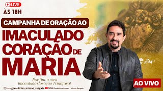 PODEROSA CAMPANHA DE ORAÇÃO AO IMACULADO CORAÇÃO DE MARIA I 03 DE AGOSTO I Geraldinho Correia [upl. by Ityak908]