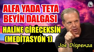 Alfa ya da Teta Beyin Dalgası Haline Girmenizi Sağlayacak Meditasyon 1 Joe Dispenza Türkçe [upl. by Caravette]