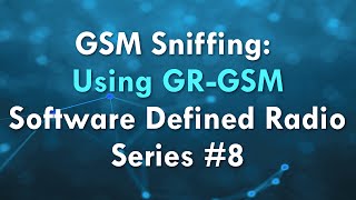 GSM Sniffing Using GRGSM  Software Defined Radio Series 8 [upl. by Radek904]