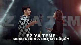 Sidad Qedri amp Dilşah Gücüm  Ez Ya Teme [upl. by Eneres597]