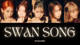 LESSERAFIM르세라핌「Swan Song」【日本語字幕日本語訳パート分け歌詞和訳】​⁠ [upl. by Eninnaj]