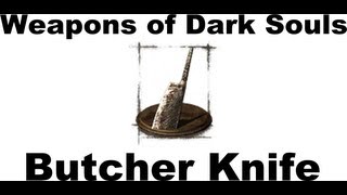 Weapons of Dark Souls Butcher Knife [upl. by Berkow]