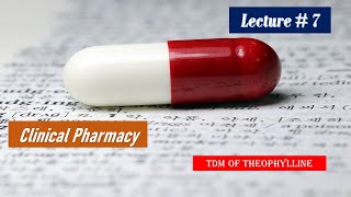 TDM of THEOPHYLLINE LECTURE NO 07 [upl. by Rybma]