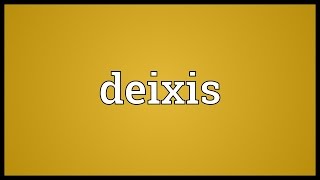 Deixis Meaning [upl. by Dielle]