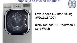 Lava e seca LG Titan 16 kg WD1316AD7  Ciclo Toalhas Towels [upl. by Atihana]