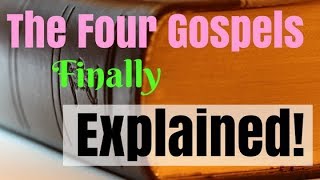 The 4 Gospels Finally Explained [upl. by Cymbre80]