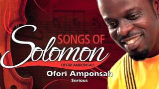 Ofori Amponsah  Serious [upl. by Melburn556]