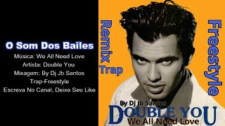 Double You  We All Need Love  TrapFreestyleSped Remix By Dj Jb Santos [upl. by Esinrahc465]