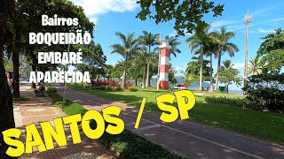 SANTOS  SP  Bairros  BOQUEIRÃO  EMBARÉ  APARECIDA  Caminhando pelos Jardins da Orla Marítima [upl. by Ylecara]