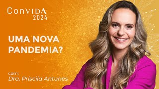 Ansiedade e depressão – uma pandemia atual com Dra Priscila Antunes  ConVIDA 2024 [upl. by Amak]