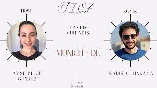 S1E7  Kadir Çetinkaya  Yazılım Mühendisi  Google  Munich [upl. by Wendin179]